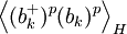 \left\langle(b_{k}^{+})^{p}(b_{k})^{p}\right\rangle _{H}