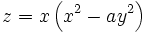 z = x \left( x^2 - ay^2 \right)\,\!