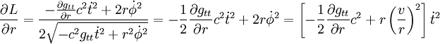 \frac{\partial L}{\partial r}=\frac{-\frac{\partial g_{tt}}{\partial r}c^2\dot t^2+2r\dot \phi^2}{2\sqrt{-c^2g_{tt}\dot t^2+r^2\dot \phi^2}}=-\frac12\frac{\partial g_{tt}}{\partial r}c^2\dot t^2+2r\dot \phi^2=\left[-\frac12\frac{\partial g_{tt}}{\partial r}c^2+r \left(\frac{v}{r}\right)^2\right]\dot t^2