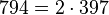  794=2 \cdot  397