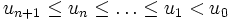u_{n+1} \le u_n \le \ldots \le u_1 < u_0