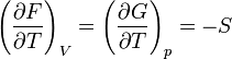 \left(\frac{\partial F}{\partial T}\right)_V =\left(\frac{\partial G}{\partial T}\right)_p = - S ~