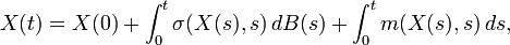  X(t)=X(0)+\int_0^t \sigma(X(s),s)\,dB(s) +\int_0^t m(X(s),s)\,ds,