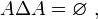 A\Delta A=\varnothing~,