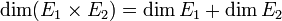 \dim(E_1 \times E_2) = \dim E_1 + \dim E_2