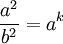  \frac{a^2}{b^2} = a^k 