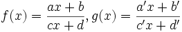 f(x) = \frac{ax+b}{cx + d}, g(x)=\frac{a' x+b'}{c'x + d'}