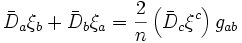 \bar D_a \xi_b + \bar D_b \xi_a = \frac{2}{n} \left(\bar D_c \xi^c\right) g_{ab}