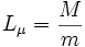L_{\mu} = \frac{M}{m} \,