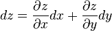  dz=   \frac{\partial z}{\partial x}dx + \frac{\partial z}{\partial y}dy 