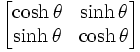 \begin{bmatrix}\cosh\theta & \sinh\theta \\ \sinh\theta & \cosh\theta\end{bmatrix}
