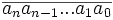 \overline{a_n a_{n-1}...a_1 a_0}