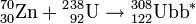{}^{70}_{30}\mathrm{Zn}+{}^{2}{}^{38}_{92}\mathrm{U}\to {}^{308}_{122}\mathrm{Ubb}^{*}