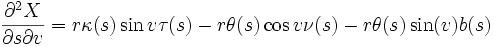  \frac{\partial^2X}{\partial s\partial v} =r\kappa(s)\sin v \tau(s)-r\theta(s)\cos v \nu(s)-r\theta(s)\sin(v) b(s)
