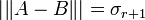 |\|A-B\|| = \sigma_{r+1}