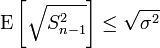 \operatorname{E}\left[\sqrt{S^2_{n-1}}\right]\leq \sqrt{\sigma^2}