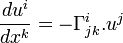 \frac{du^i}{dx^k} = - \Gamma^i_{jk}.u^j