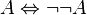 A \Leftrightarrow \lnot \lnot A