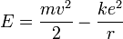  E = \frac{mv^2}{2} - \frac{ke^2}{r} 