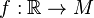 f:{\mathbb R}\rightarrow M
