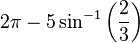 2\pi - 5\sin^{-1}\left({2\over 3}\right)
