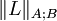 \|L\|_{A;B}