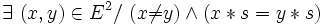 \exists\ ( x , y ) \in E^2 /\ ( x \not = y ) \wedge ( x * s = y * s ) \,