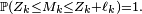 \scriptstyle\ \mathbb{P}(Z_{k}\le M_{k}\le Z_{k}+\ell_{k})=1.
