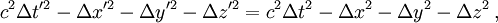 c^2\Delta t'^2 - \Delta x'^2 - \Delta y'^2 - \Delta z'^2 = c^2\Delta t^2 - \Delta x^2 - \Delta y^2 - \Delta z^2\,,