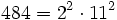 484 = 2^2 \cdot  11^2