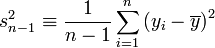 s^2_{n-1} \equiv \frac{1}{n-1} \sum_{i=1}^n\left(y_i - \overline{y} \right)^2 