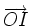 \overrightarrow {OI}