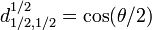 d_{1/2,1/2}^{1/2} = \cos (\theta/2)