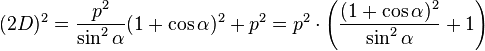 (2D)^2 = \frac{p^2}{\sin^2 \alpha}(1+ \cos \alpha)^2 + p^2 = p^2 \cdot \left ( \frac{(1 + \cos \alpha)^2}{\sin^2 \alpha} + 1\right )