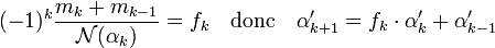 (-1)^k\frac {m_k + m_{k-1}}{\mathcal N(\alpha_k)} = f_k \quad \text{donc}\quad \alpha'_{k+1} = f_k \cdot\alpha'_k + \alpha'_{k-1}\;
