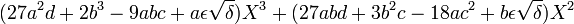  (27a^2d + 2b^3 - 9abc + a\epsilon \sqrt{\delta})X^3 + (27abd + 3b^2c - 18ac^2 + b\epsilon \sqrt{\delta})X^2 ~
