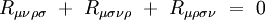 R_{ \mu \nu \rho \sigma } \ + \ R_{ \mu \sigma \nu \rho } \ + \ R_{ \mu \rho \sigma \nu } \ = \ 0