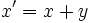 x'=x+y\,