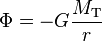 \Phi = -G \frac{M_{\rm T}}{r}