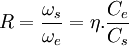 R= \frac{\omega_s}{\omega_e} = \eta. \frac{C_e}{C_s}