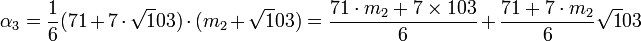 \alpha_3 = \frac 16(71 + 7\cdot \sqrt 103)\cdot (m_2 + \sqrt 103)=\frac {71\cdot m_2 + 7\times 103}{6} + \frac{71 + 7\cdot m_2}{6} \sqrt 103\;