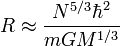  R \approx \frac{N^{5/3} \hbar^2}{m GM^{1/3}}