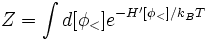  Z= \int d[\phi_<] e^{-H'[\phi_<]/k_B T}