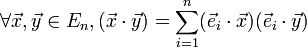 \forall \vec x , \vec y \in E_n, ( \vec x \cdot \vec y) =\sum_{i=1}^n (\vec e_i \cdot \vec x) (\vec e_i \cdot \vec y)