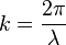 k = {2 \pi \over \lambda} \,