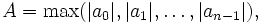  A=\max(|a_0|, |a_1|, \ldots, |a_{n-1}|), 