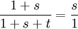 \frac{1+s}{1+s+t}=\frac{s}{1}