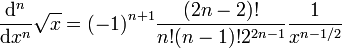 \frac{\mathrm d^n}{\mathrm dx^n}\sqrt{x}={(-1)}^{n+1} {(2n-2)! \over n! (n-1)! 2^{2n-1}} \frac{1}{x^{n-1/2}}