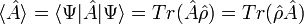  \langle \hat A \rangle = \langle \Psi |\hat  A | \Psi \rangle = Tr(\hat A \hat \rho) = Tr(\hat \rho \hat A) 