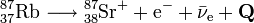  {}_{37}^{87}\rm{Rb}\longrightarrow  {}_{38}^{87}\rm{Sr}^+ + e^- + \bar{\nu}_{e} + \mathbf{Q} 